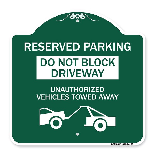 Signmission Do Not Block Driveway Unauthorized Vehicles Towed Away with Graphic, Green & White, GW-1818-24167 A-DES-GW-1818-24167 - main